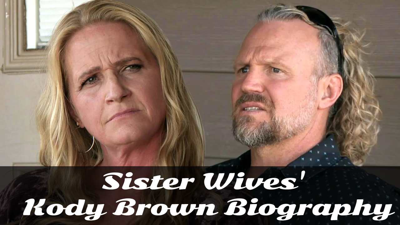 Sister Wives' Kody Brown Bio_ Age, Wife, Divorce, Kids, Net Worth - Gossipsinside.com