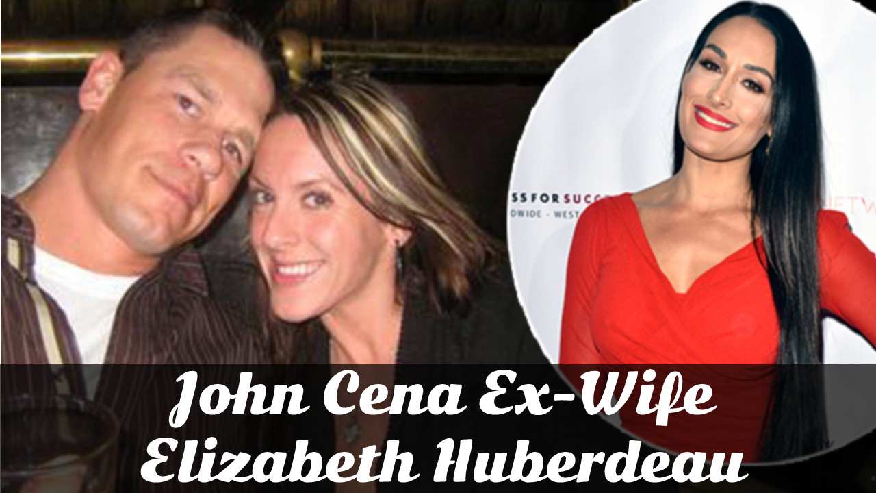 John Cena ex-wife Elizabeth Huberdeau Bio, Age, Marriage, Divorce - gossipsinside.com